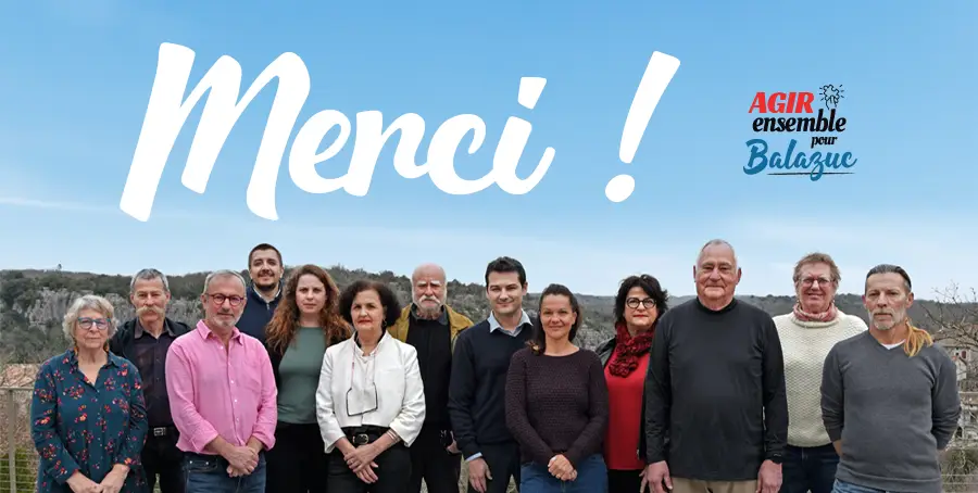 Le collectif Balazuc Ensemble et la liste Agir Ensemble pour Balazuc remercient les 102 électeurs qui ont soutenu dans les urnes le projet d'une démocratie plus ouverte à Balazuc